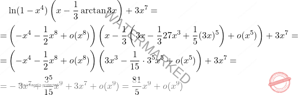 \[\begin{aligned} &\ln(1-x^4)\left(x-\dfrac{1}{3}\arctan3x \right)+3x^7=\\ =&\left(-x^4-\dfrac{1}{2}x^8+o(x^8) \right)\left(x-\dfrac{1}{3}\left(3x-\dfrac{1}{3}27x^3+\dfrac{1}{5}(3x)^5 \right)+o(x^5) \right)+3x^7=\\ =&\left(-x^4-\dfrac{1}{2}x^8+o(x^8) \right)\left( 3x^3-\dfrac{1}{15}\cdot 3^5x^5+o(x^5)\right)+3x^7=\\ =&-3x^7+\dfrac{3^5}{15}x^9+3x^7+o(x^9)=\dfrac{81}{5}x^9+o(x^9) \end{aligned}\]