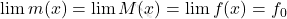 \lim m(x) = \lim M(x) = \lim f(x) = f_0