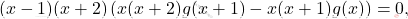 \[\begin{aligned} 		(x-1)(x+2)\left(x(x+2)g(x+1)-x(x+1)g(x) \right)=0, 	\end{aligned}\]