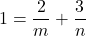 1= \dfrac{2}{m}+ \dfrac{3}{n}