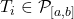 T_{i} \in \mathcal P_{[a,b]}