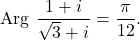 \[\operatorname{Arg}\,\frac{1+i}{\sqrt{3}+i}=\frac{\pi}{12}.\]