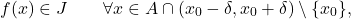 \begin{equation*} f(x) \in J \qquad \forall x \in A \cap (x_0-\delta,x_0+\delta) \setminus \{x_0\}, \end{equation*}