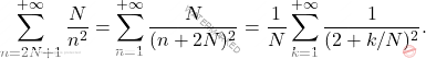 \[\sum_{n=2N+1}^{+\infty} \frac{N}{n^2} = 	\sum_{n=1}^{+\infty} \frac{N}{(n+2N)^2} = \frac{1}{N}\sum_{k=1}^{+\infty}\dfrac{1}{(2+k/N)^2}.\]
