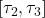 [\tau_2,\tau_3]