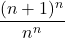\dfrac{(n+1)^n}{n^n}
