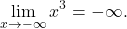 \begin{equation*} \lim_{x \to -\infty} x^3=-\infty. \end{equation*}