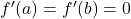 f'(a) = f'(b) = 0