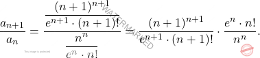 \[ \frac{a_{n+1}}{a_n} = \frac{\dfrac{(n+1)^{n+1}}{e^{n+1} \cdot (n+1)!}}{\dfrac{n^n}{e^n \cdot n!}} = \frac{(n+1)^{n+1}}{e^{n+1} \cdot (n+1)!} \cdot \frac{e^n \cdot n!}{n^n}. \]