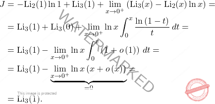 \[\begin{aligned} 		J&=-\text{Li}_2(1)\ln 1 +\text{Li}_3(1)+\lim_{x\to0^+}\left(\text{Li}_3(x)-\text{Li}_2(x)\ln x\right)=\\ 		&=\text{Li}_3(1)+\text{Li}_3(0)+\lim_{x\to0^+}\ln x\int_{0}^{x}\dfrac{\ln \left(1-t\right)}{t}\,dt=\\ 		&=\text{Li}_3(1)-\lim_{x\to0^+}\ln x\int_{0}^{x}\left(1+o\left(1\right)\right)\,dt=\\ 		&=\text{Li}_3(1)-\underbrace{\lim_{x\to 0^+}\ln x \left(x+o\left(x\right)\right)}_{=0}=\\ 		&=\text{Li}_3(1). 	\end{aligned}\]