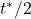 t^*/2