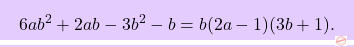 \[\boxcolorato{superiori}{6ab^2+2ab-3b^2-b = b(2a-1)(3b+1).}\]