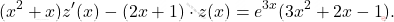 \[(x^2+x) z'(x)-(2x+1)\cdot z(x)=e^{3x}(3x^2+2x-1).\]