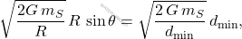 \begin{equation*} \sqrt{\dfrac{2G\,m_S}{R}}\,R\,\sin \theta=\sqrt{\dfrac{2\,G\,m_S}{d_{\text{min}}}}\,d_{\text{min}}, \end{equation*}