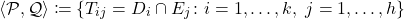 \begin{equation*} \langle \mathcal P, \mathcal Q \rangle \coloneqq \{ T_{ij}=D_i \cap E_j \colon i=1,\dots,k,\,\, j=1,\dots, h\} \end{equation*}