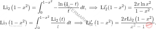 \[\begin{gathered} 	\text{Li}_2\left(1-x^2\right)=\int_{0}^{1-x^2}-\dfrac{\ln\left(1-t\right)}{t}\,dt, 	\implies 	\text{Li}^\prime_2(1-x^2)=\dfrac{2x\ln x^2}{1-x^2}, 	\\ 	\text{Li}_3\left(1-x^2\right)=\int_{0}^{1-x^2}\dfrac{\text{Li}_2\left(t\right)}{t}\,dt 	\implies 	\text{Li}'_3\left(1-x^2\right)=\dfrac{2x\text{Li}_2\left(1-x^2\right)}{x^2-1}. \end{gathered}\]
