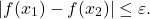 \[|f(x_1)-f(x_2) | \leq \varepsilon.\]