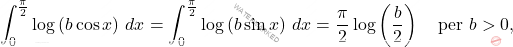 \[\int_{0}^{\frac{\pi}{2}}\log\left(b\cos x\right)\,dx=\int_{0}^{\frac{\pi}{2}}\log\left(b\sin x\right)\,dx=\dfrac{\pi}{2}\log\left(\dfrac{b}{2}\right)\quad \text{per}\,\,b>0,\]