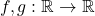 f,g: \mathbb R\to \mathbb R