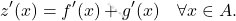 \[     z'(x) = f'(x) + g'(x) \quad \forall x \in A.     \]