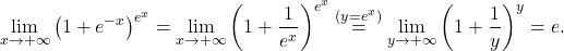 \begin{equation*} \lim_{x \to +\infty} \left ( 1+e^{-x} \right )^{e^x} = \lim_{x \to +\infty} \left ( 1+ \frac{1}{e^x} \right )^{e^x} \overset{(y=e^x)}{=} \lim_{y \to +\infty} \left ( 1+ \frac{1}{y} \right )^{y} = e. \end{equation*}