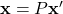 \mathbf{x}=P\mathbf{x}'