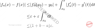\begin{equation*} \begin{split} |f_n(x) - f(x)| \leq & |f_n(x_0)-y_0| + \int_{x_0}^{x} |f_n'(t) - g'(t)|\mathrm{d}t \\ \leq & \varepsilon + \varepsilon \int_{x_0}^{x} \mathrm{d}t \\ \leq & (1+ b-a) \varepsilon. \end{split} \end{equation*}