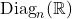 \operatorname{Diag}_n(\mathbb{R})