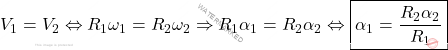 \[V_1 = V_2 \Leftrightarrow R_1 \omega_1 = R_2 \omega_2 \Rightarrow R_1 \alpha_1 = R_2 \alpha_2 \Leftrightarrow \boxed{\alpha_1 = \dfrac{R_2 \alpha_2}{R_1}}\]