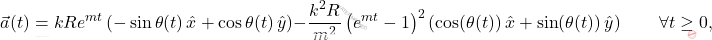 \begin{equation*} 	\vec{a}(t) = kRe^{mt}\left(-\sin \theta(t)\,\hat{x} + \cos \theta(t)\,\hat{y}\right) - \dfrac{k^2R}{m^2}\left(e^{mt}-1\right)^2\left(\cos(\theta(t))\,\hat{x} + \sin(\theta(t))\,\hat{y}\right) \qquad \forall t \geq 0, \end{equation*}