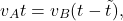 \begin{equation*} v_At=v_B(t-\tilde{t}), \end{equation*}