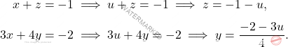 \[\begin{aligned} x + z &= -1 \implies u + z = -1 \implies z = -1 - u, \\[5pt] 3x + 4y &= -2 \implies 3u + 4y = -2 \implies y = \dfrac{-2 - 3u}{4}. \end{aligned}\]