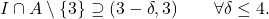 \begin{equation*} I \cap A \setminus \{3\} \supseteq (3-\delta,3)			\qquad \forall \delta \leq 4. %\begin{cases} %(3-\delta,3)			& \text{se } \delta \leq 4 %\\ %(-1,3)				& \text{se } \delta > 4 %\end{cases} \end{equation*}