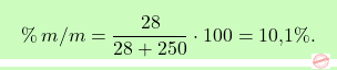\[\boxcolorato{chimica}{\%\,m/m = \frac{28}{28 + 250} \cdot 100 = \text{10,1} \%. }\]