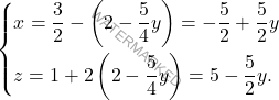 \[\begin{cases} 	x = \dfrac{3}{2} - \left(2 - \dfrac{5}{4}y\right) = -\dfrac{5}{2} + \dfrac{5}{2}y \\[9pt] 	z = 1 + 2\left(2 - \dfrac{5}{4}y\right) = 5-\dfrac{5}{2}y. 	\end{cases}\]
