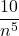 \dfrac{10}{n^5}