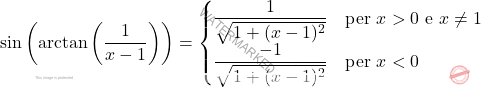 \[ \sin\left( \arctan\left( \dfrac{1}{x-1} \right) \right) = \begin{cases}  \dfrac{1}{\sqrt{1 + (x-1)^2}} & \text{per } x > 0 \text{ e } x \neq 1 \\  \dfrac{-1}{\sqrt{1 + (x-1)^2}} & \text{per } x < 0  \end{cases} \]