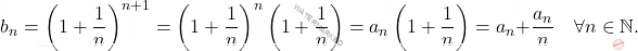 \[ b_n = \left(1 + \frac{1}{n}\right)^{n+1} = \left(1 + \frac{1}{n}\right)^n \left(1 + \frac{1}{n}\right) = a_n \left(1 + \frac{1}{n}\right) = a_n + \frac{a_n}{n} \quad \forall n \in \mathbb{N}. \]