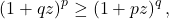 \[(1+qz)^{p} \geq \left(1+pz\right)^q,\]