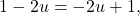 \[1 - 2u = -2u + 1,\]
