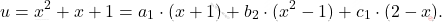 \[u=x^2+x+1=a_1\cdot(x+1)+b_2\cdot(x^2-1)+c_1\cdot(2-x).\]