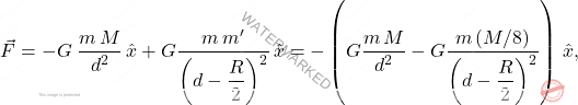 \begin{equation*} 	\vec{F} = -G\; \dfrac{m\,M}{d^2}\,\hat{x}+ G \dfrac{m\,m^\prime}{\left(d-\dfrac{R}{2}\right)^2}\,\hat{x} =- \left(G \dfrac{m\,M}{d^2}-G\dfrac{m\,(M/8)}{\left(d-\dfrac{R}{2}\right)^2}\right)\,\hat{x}, \end{equation*}