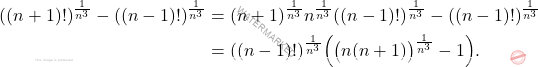 \begin{equation*} \begin{split} 			((n+1)!)^{\frac{1}{n^3}} - ((n-1)!)^{\frac{1}{n^3}} 			&= 			(n+1)^{\frac{1}{n^3}} n^{\frac{1}{n^3}}((n-1)!)^{\frac{1}{n^3}} - ((n-1)!)^{\frac{1}{n^3}} \\ 			&= 			((n-1)!)^{\frac{1}{n^3}}\Big( \big(n(n+1)\big)^{\frac{1}{n^3}} - 1\Big). \end{split} 		\end{equation*}