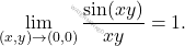 \[\lim_{(x,y) \to (0, 0)} \frac{\sin(xy)}{xy}=1.\]