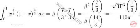 \[\int_{0}^{1}x^{\frac{4}{3}}\left(1-x\right)^{\frac{4}{3}}\,dx=\beta\left(\dfrac{7}{3},\,\dfrac{7}{3}\right)=\dfrac{\beta^2\left(\dfrac{7}{3}\right)}{\beta\left(\dfrac{14}{3}\right)}=\dfrac{\sqrt{3}\Gamma^3\left(\dfrac{1}{3}\right)}{110\pi}.\]