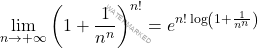 \begin{equation*} \lim_{n \to +\infty} \left (1+\frac{1}{n^n} \right )^{n!} = e^{n! \log\left (1+\frac{1}{n^n} \right )} \end{equation*}