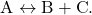 \[ \text{A} \leftrightarrow \text{B} + \text{C}. \]