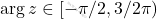 \arg z \in [-\pi/2,3/2\pi)