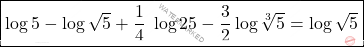 \[\boxed{ \log 5 - \log \sqrt{5} + \dfrac{1}{4}\; \log 25 - \dfrac{3}{2} \log \sqrt[3]{5} = \log \sqrt{5}}\]