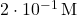 2 \cdot 10^{-1} \, \text{M}